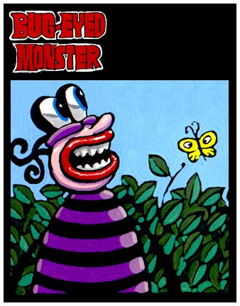 Bug-Eyed Monster, by Bernie Mireault